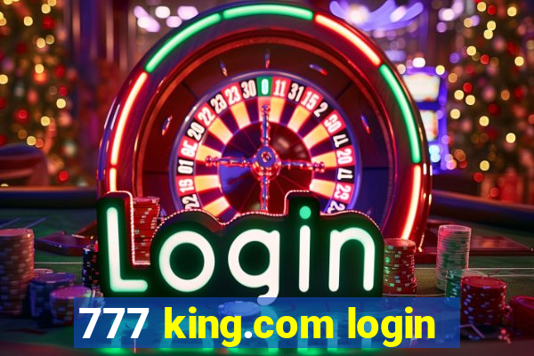 777 king.com login